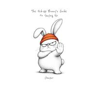The Fed-Up Bunny's Guide to Saying No: Illustrated Lessons for People Who Are Done Saying Yes