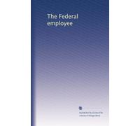 The Federal employee: Volume 3