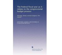 The Federal fiscal year as it relates to the congressional budget process: Hearings, Ninety-second Congress, first session