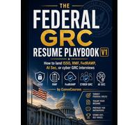 THE FEDERAL GRC RESUME PLAYBOOK - How to land ISSO, RMF, FedRAMP, or cyber GRC interviews