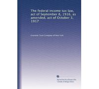 The federal income tax law, act of September 8, 1916, as amended, act of October 3, 1917