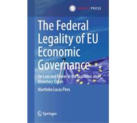 The Federal Legality of EU Economic Governance: On Law and Power in the Economic and Monetary Union