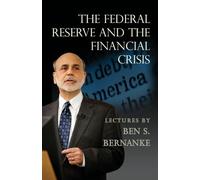 The Federal Reserve and the Financial Crisis – Princeton University Press