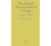 The Federal Reserve Bank of Chicago: A historical account of its role, governance, and influence in U.S. monetary policy