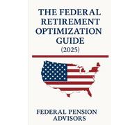 The Federal Retirement Optimization Guide (2025)