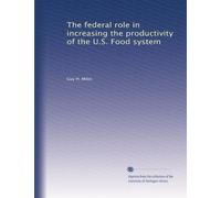 The federal role in increasing the productivity of the U.S. Food system