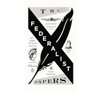The Federalist Papers: Alexander Hamilton, James Madison, and John Jay: 03 (Penguin Civic Classics)