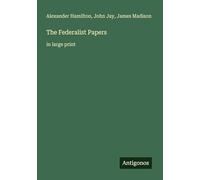 The Federalist Papers: in large print