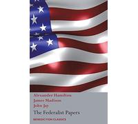 The Federalist Papers, Including the Constitution of the United States: (New Edition)
