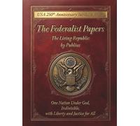"The Federalist Papers: The Living Republic": 250th Anniversary Edition