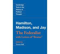 The Federalist: With Letters of "Brutus" (Cambridge Texts in the History of Political Thought)