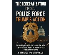 The Federalization of D.C. Police Force: Trump's Action: The Wisdom behind This Decision, Now What? | Could this be a Power Grab Bigger than Texas.