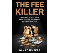 The Fee Killer: How Wall Street Gets Rich Off Your Retirement and How to Stop It