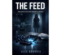 THE FEED: Every post is a lie. Every follower is a witness (DIGITAL AGE DOMESTIC THRILLERS)