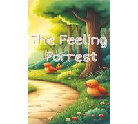 The Feeling Forrest: A children’s book for learning and dealing with emotions in a healthy way.