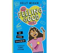 The Feeling Good Club: Be Kind, Shazmin!: 3