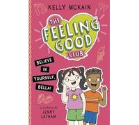The Feeling Good Club: Believe in Yourself, Bella!
