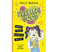 The Feeling Good Club: Smash Your Worries, Bella!: 1