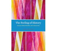 The Feeling of History: Islam, Romanticism, and Andalusia