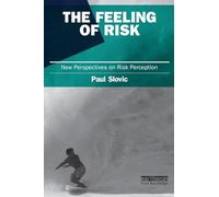 The Feeling of Risk: New Perspectives on Risk Perception (Earthscan Risk in Society)