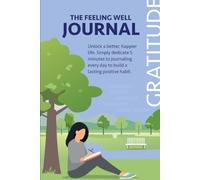 The Feeling Well Journal: 5 Minutes Daily: Build Lasting Habits in 3 Months