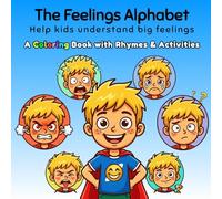 The Feelings Alphabet. Help kids understand big feelings: A Coloring Book with Rhymes & Activities