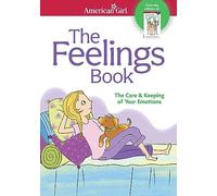 The Feelings Book: The Care & Keeping of Your Emotions (American Girl(r) Wellbeing)