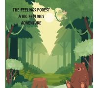 The Feelings Forest: A Big Feelings Adventure
