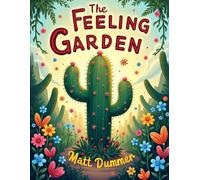The Feelings Garden: The Feelings Garden is a gentle, beautifully imagined story that helps children understand their emotions in a simple and meaningful way.