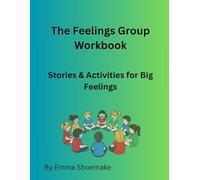 The Feelings Group Workbook: Stories and Activities for Big Feelings
