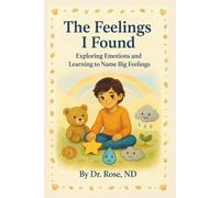 The Feelings I Found: Exploring Emotions and Learning to Name Big Feelings