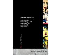 The Feelings of AI: Philosophy, Technology, and the Power of Artificial Emotions