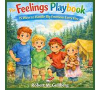 The Feelings Playbook: 15 Ways to Handle Big Emotions Every Day