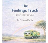 The Feelings Truck: A Social Emotional Learning Story About Big Feelings, Responsibility, and Calm Choices.