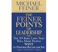 The Feiner Points of Leadership: The 50 Basic Laws That Will Make People Want to Perform Better for You