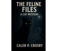 The Feline Files: A Cat Mystery