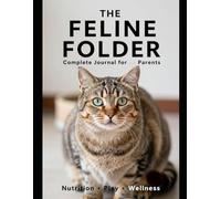 The Feline Folder: Complete Journal for Cat Parents-Nutrition, Play & Wellness (Pets care)