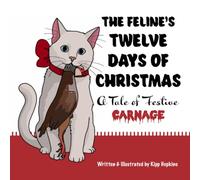 The Feline's Twelve Days of Christmas: A Tale of Festive Carnage