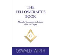 The Fellowcraft’s Book: Manual of Instructions for Initiates of the 2nd Degree