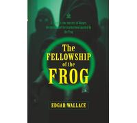 The Fellowship of the Frog: [Annotated] A Gripping Classic Crime Mystery That Will Keep You Guessing