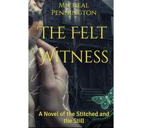 The Felt Witness: A Novel of the Stitched and the Still