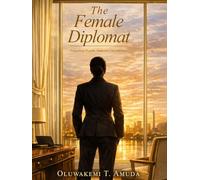 The Female Diplomat: Navigating Power, Ambition and Identity