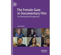 The Female Gaze in Documentary Film: An International Perspective