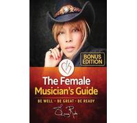 THE FEMALE MUSICIAN'S GUIDE: To Surviving The Road