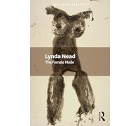 The Female Nude: Art, Obscenity and Sexuality (Routledge Classics)