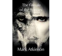 The Female of the Species: Nature vs Nurture (The Dark Side)