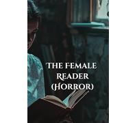 THE FEMALE READER (Horror)