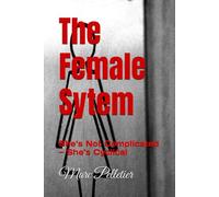 The Female Sytem: She’s Not Complicated - She’s Cyclical