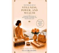 The Feminine Art of Stillness, Power, and Wealth: Meditate & Grow Rich Elegantly