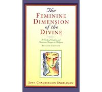 The Feminine Dimension of the Divine: A Study of Sophia and Feminine Images in Religion